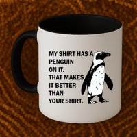 My Shirt Has A Penguin On It Mug