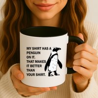 My Shirt Has A Penguin On It Mug