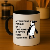 My Shirt Has A Penguin On It Mug