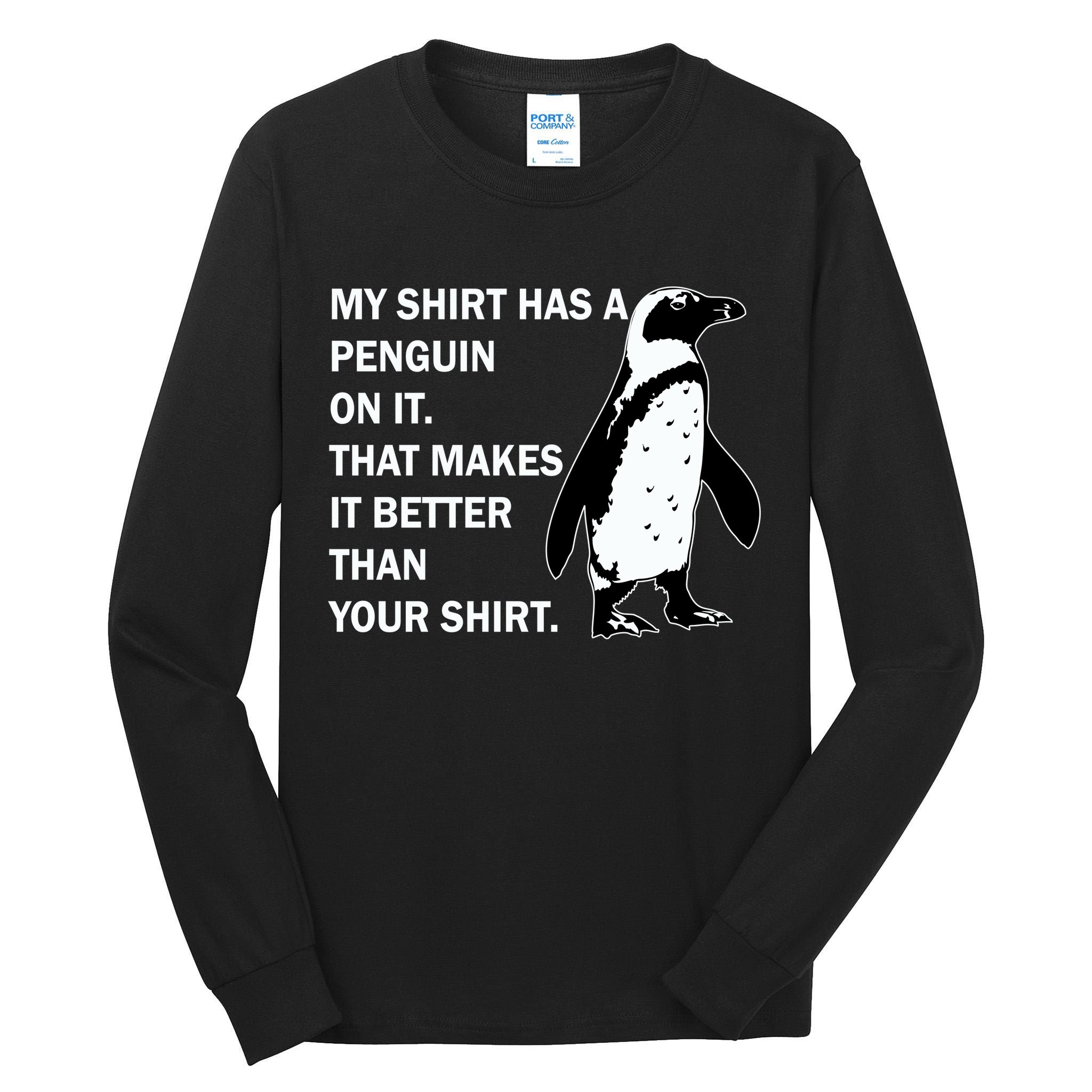My Shirt Has A Penguin On It Tall Long Sleeve T-Shirt