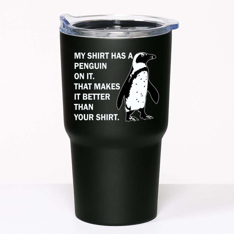 My Shirt Has A Penguin On It Tumbler