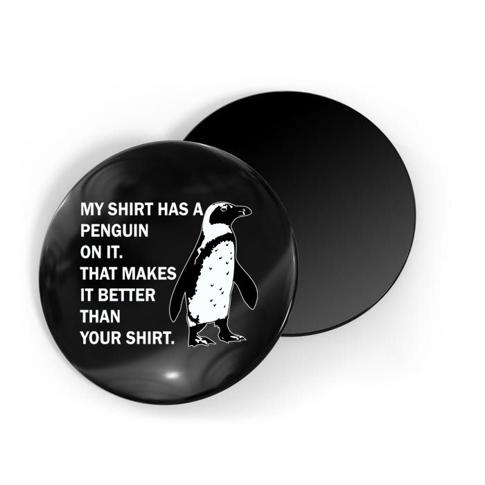 My Shirt Has A Penguin On It Magnet