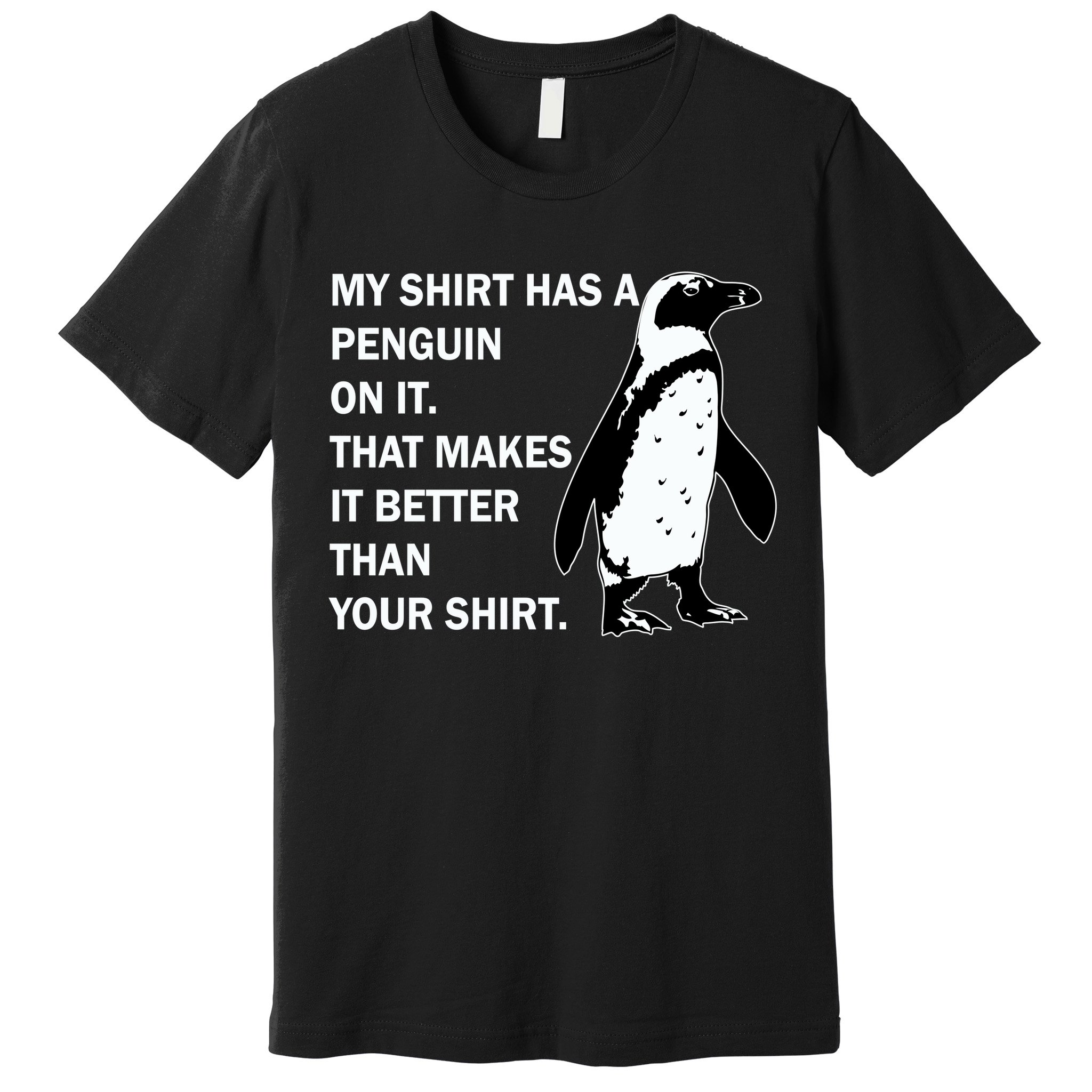 My Shirt Has A Penguin On It Premium T-Shirt
