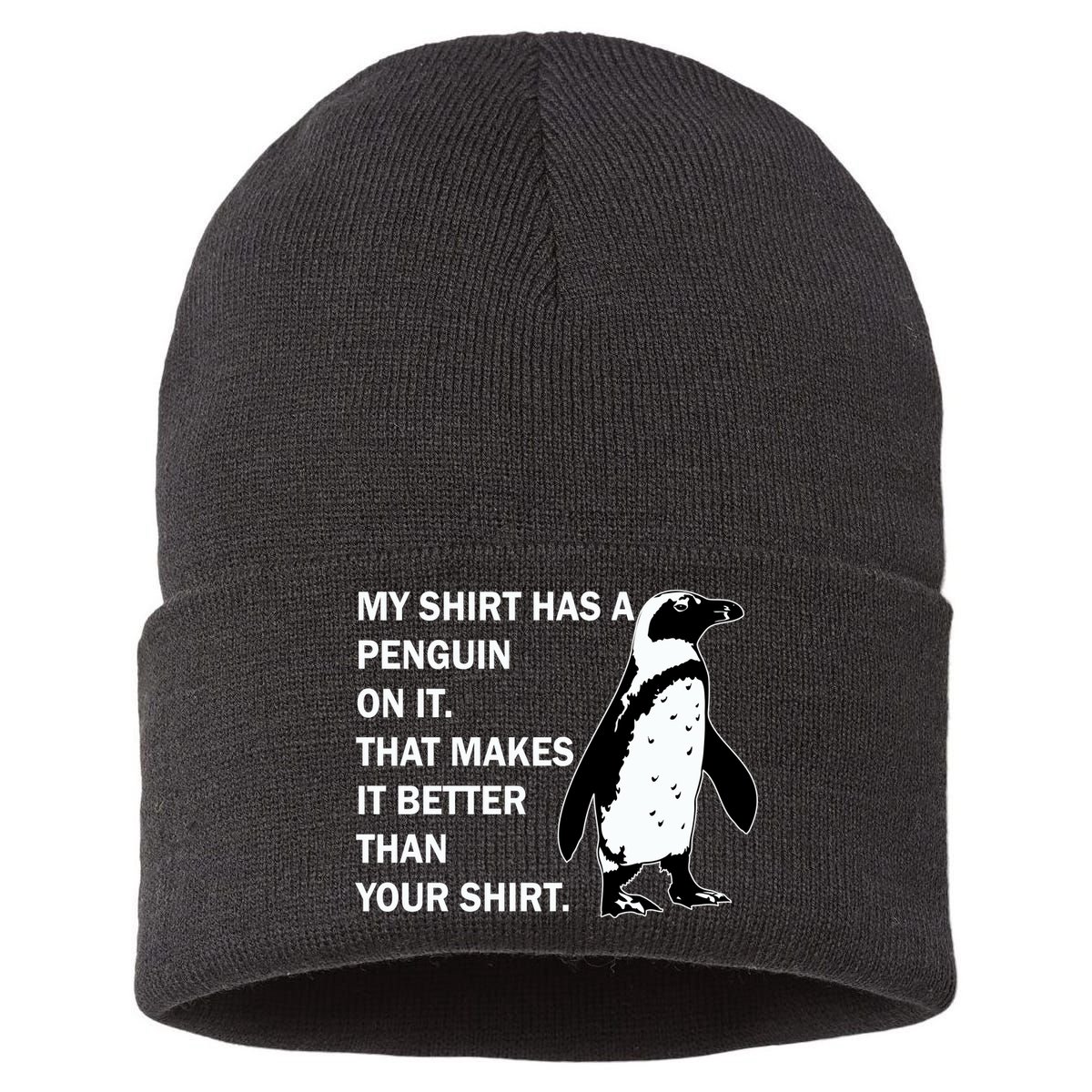 My Shirt Has A Penguin On It Sustainable Knit Beanie
