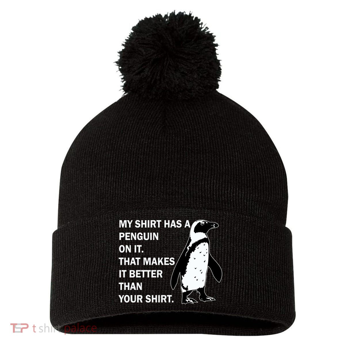 My Shirt Has A Penguin On It Pom Pom 12in Knit Beanie