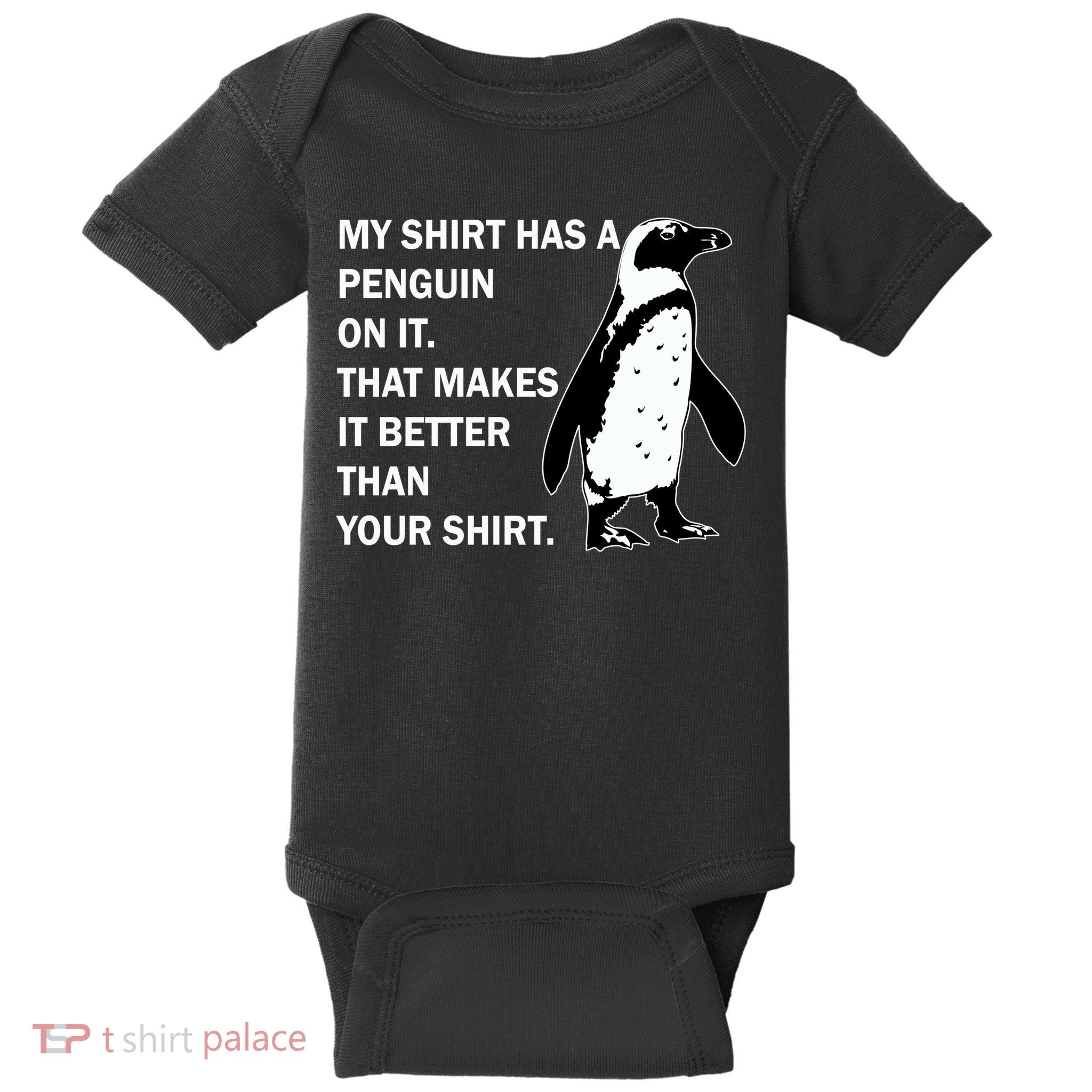 My Shirt Has A Penguin On It Baby Bodysuit