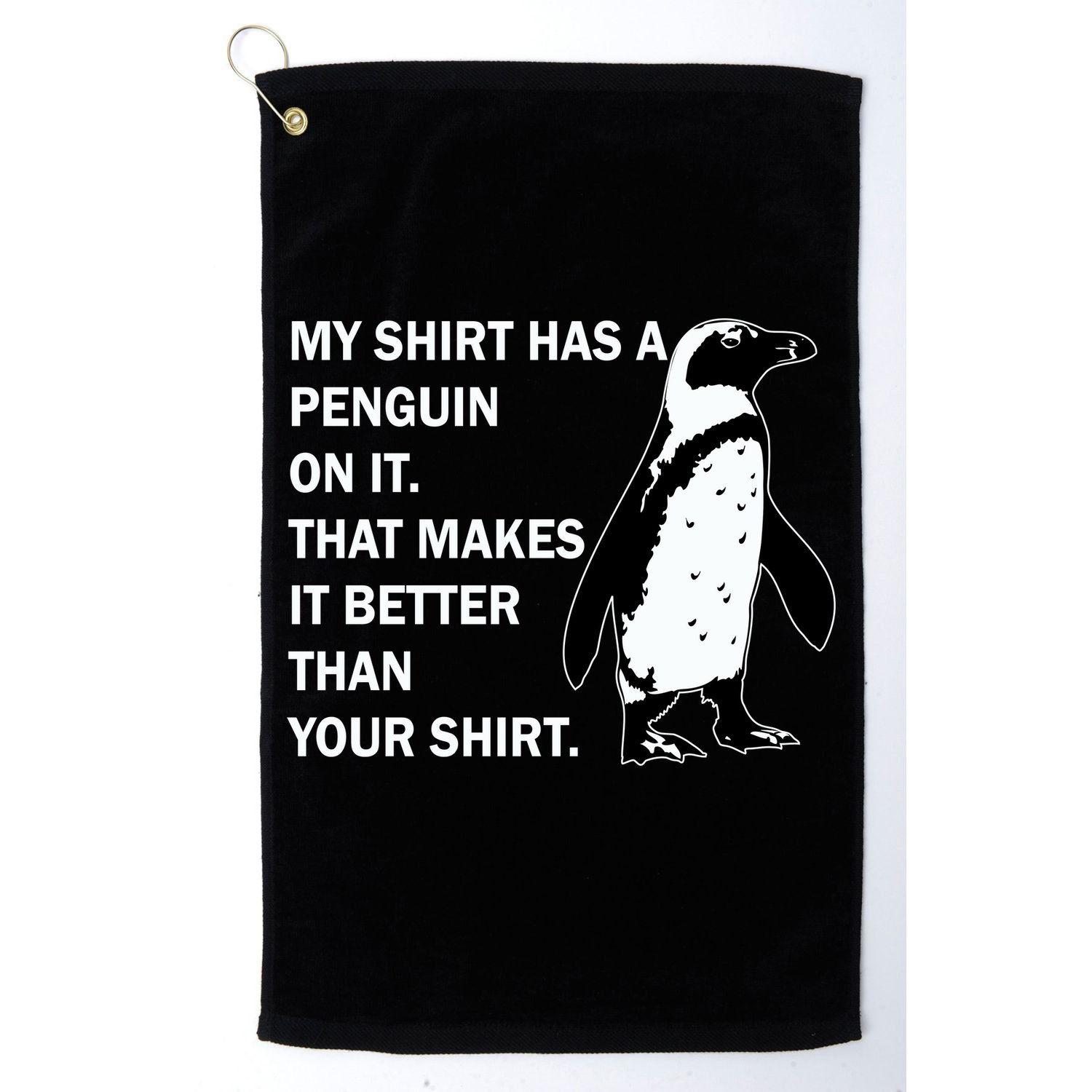 My Shirt Has A Penguin On It Golf Towel