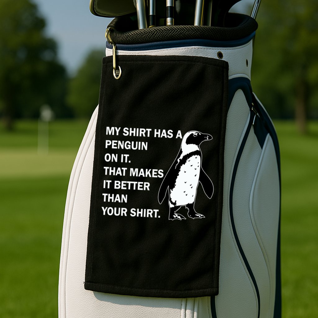 My Shirt Has A Penguin On It Golf Towel