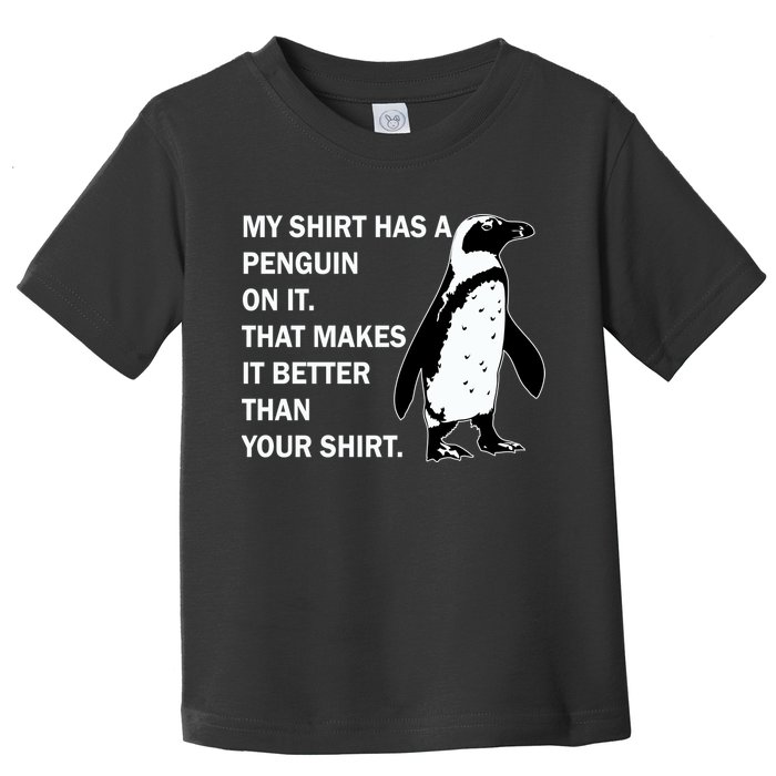 My Shirt Has A Penguin On It Toddler T-Shirt