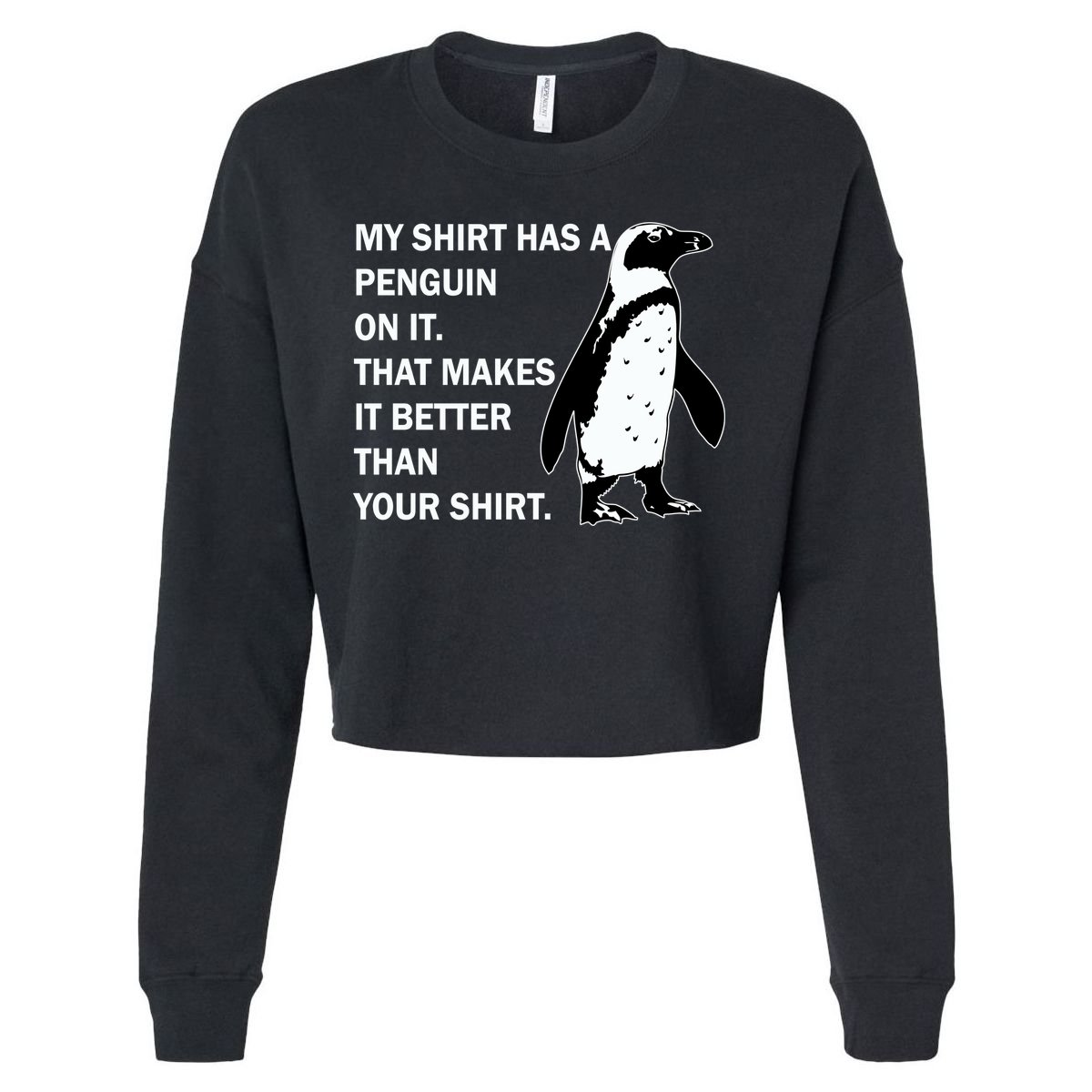 My Shirt Has A Penguin On It Cropped Pullover Crew