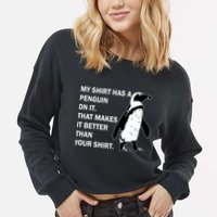 My Shirt Has A Penguin On It Cropped Pullover Crew