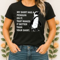 My Shirt Has A Penguin On It Womens T-Shirt