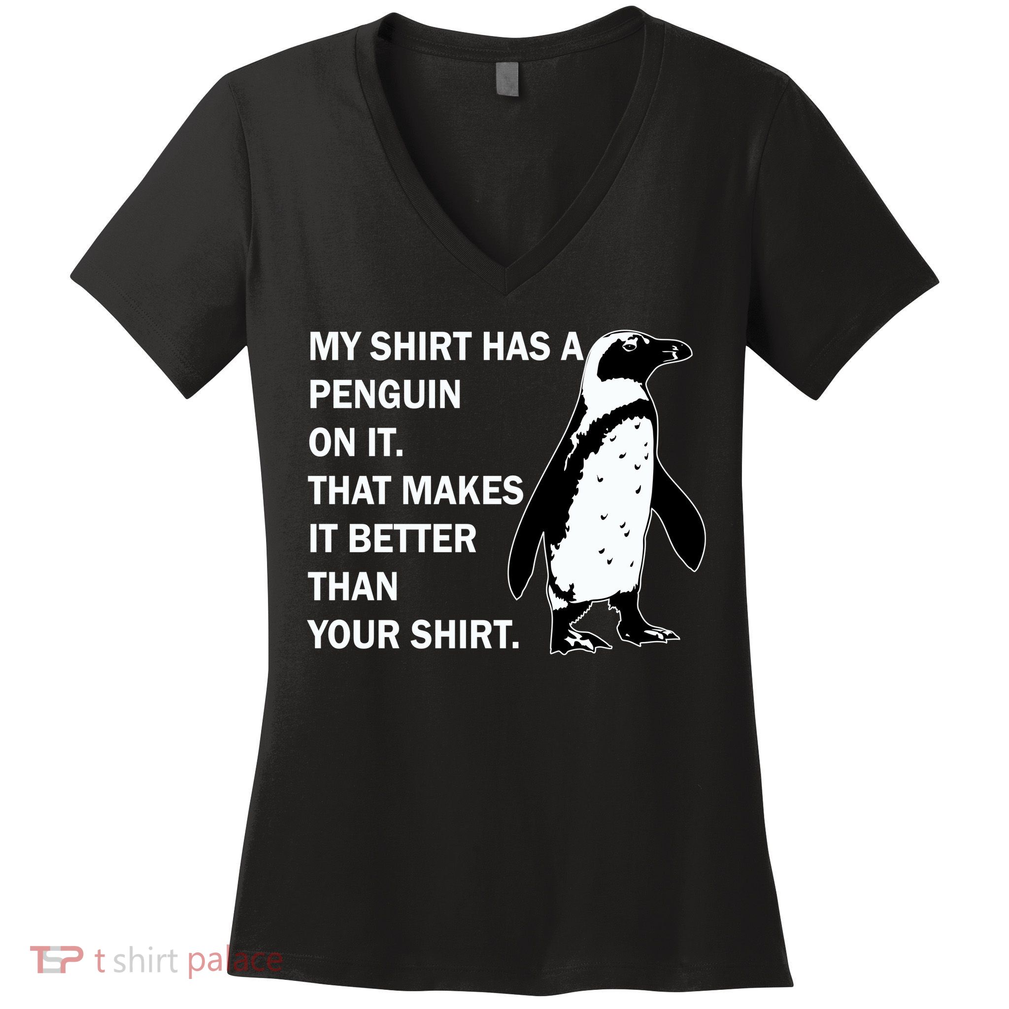 My Shirt Has A Penguin On It Women's V-Neck T-Shirt