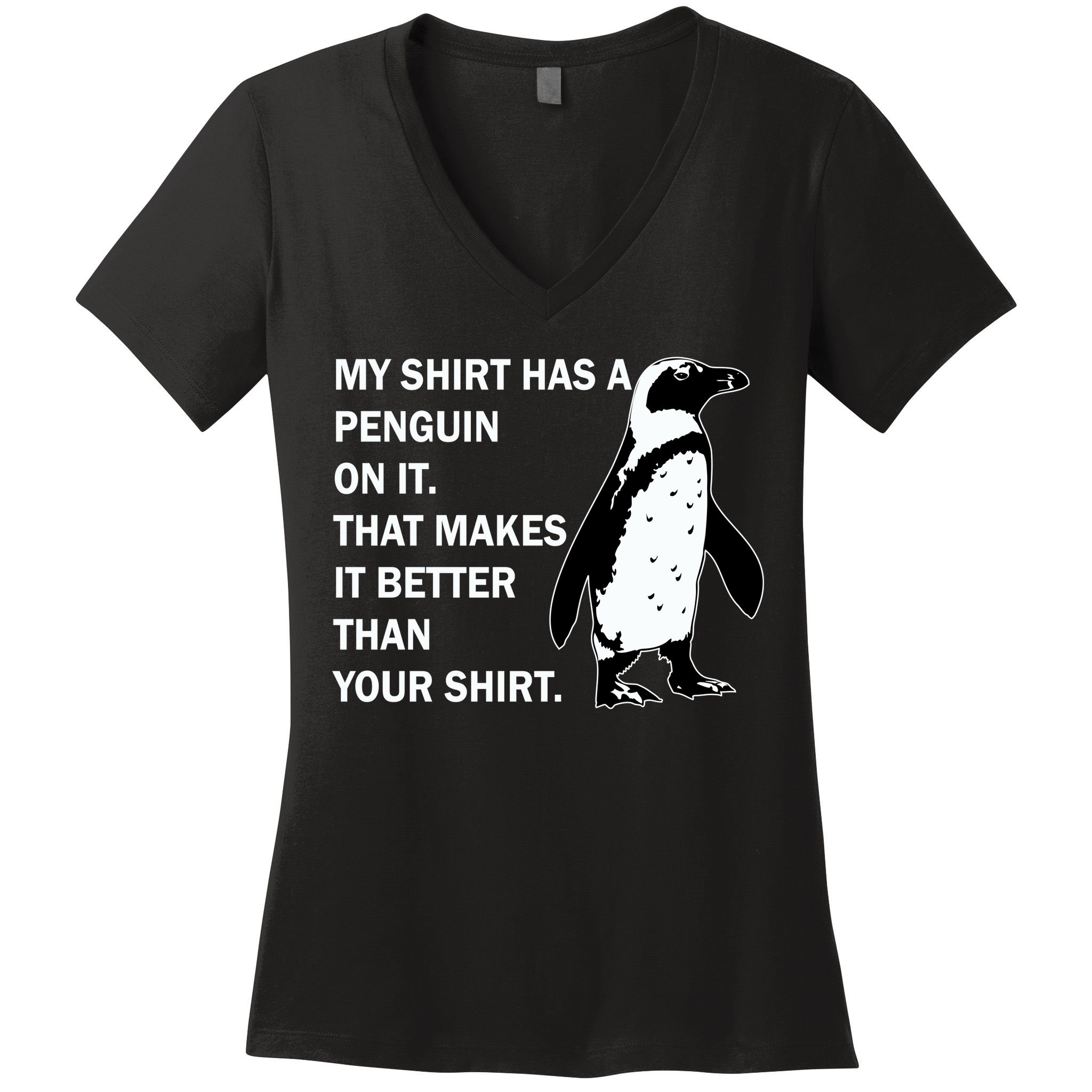 My Shirt Has A Penguin On It Women's V-Neck T-Shirt