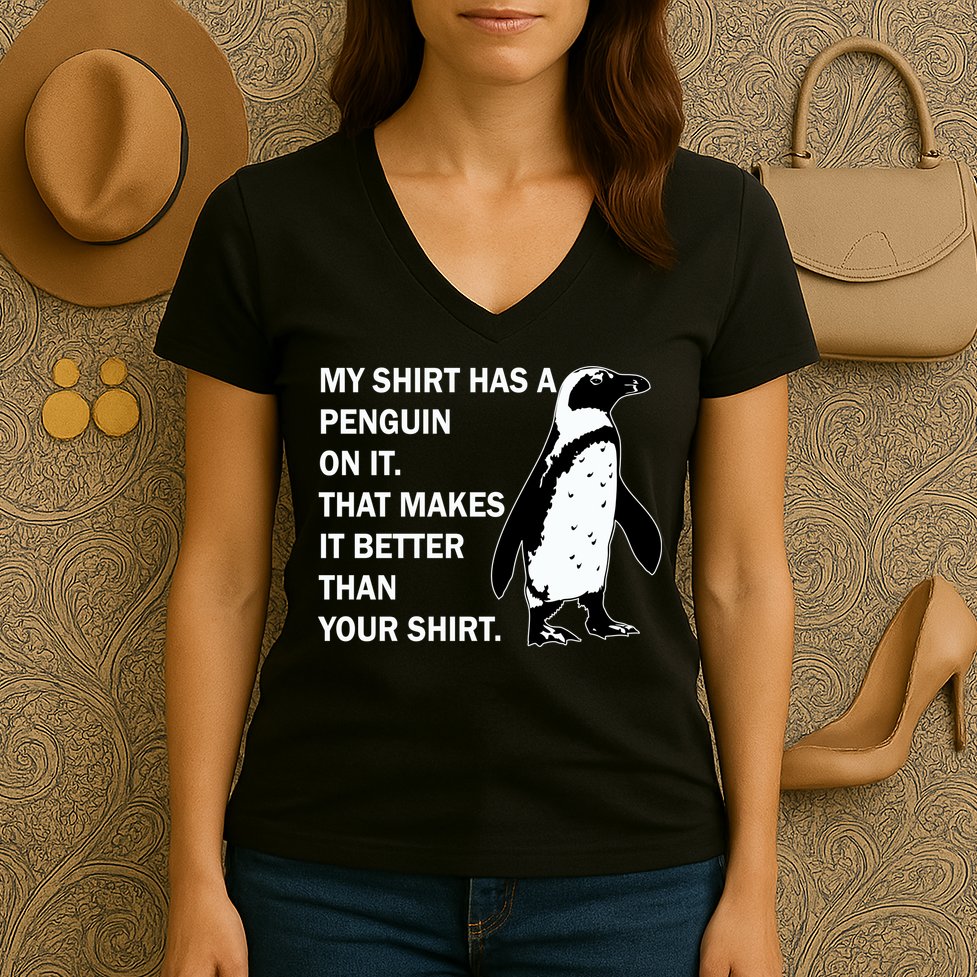 My Shirt Has A Penguin On It Women's V-Neck T-Shirt