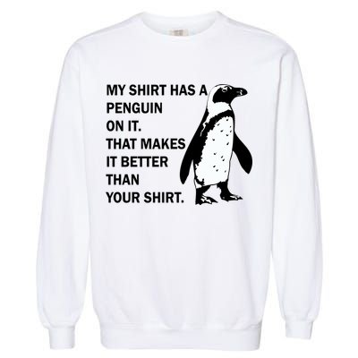 My Shirt Has A Penguin On It Garment-Dyed Sweatshirt