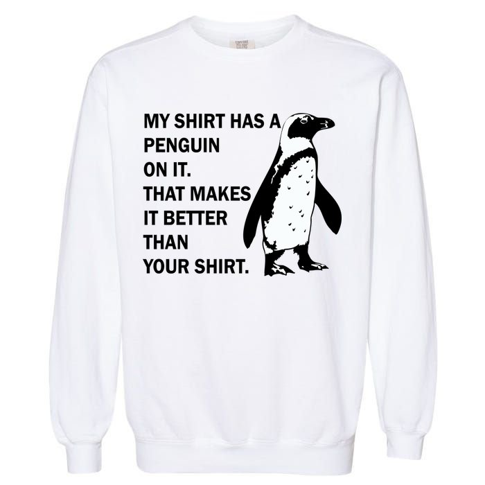 My Shirt Has A Penguin On It Garment-Dyed Sweatshirt