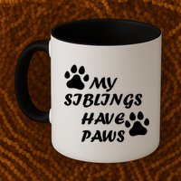 My Siblings Have Paws Mug