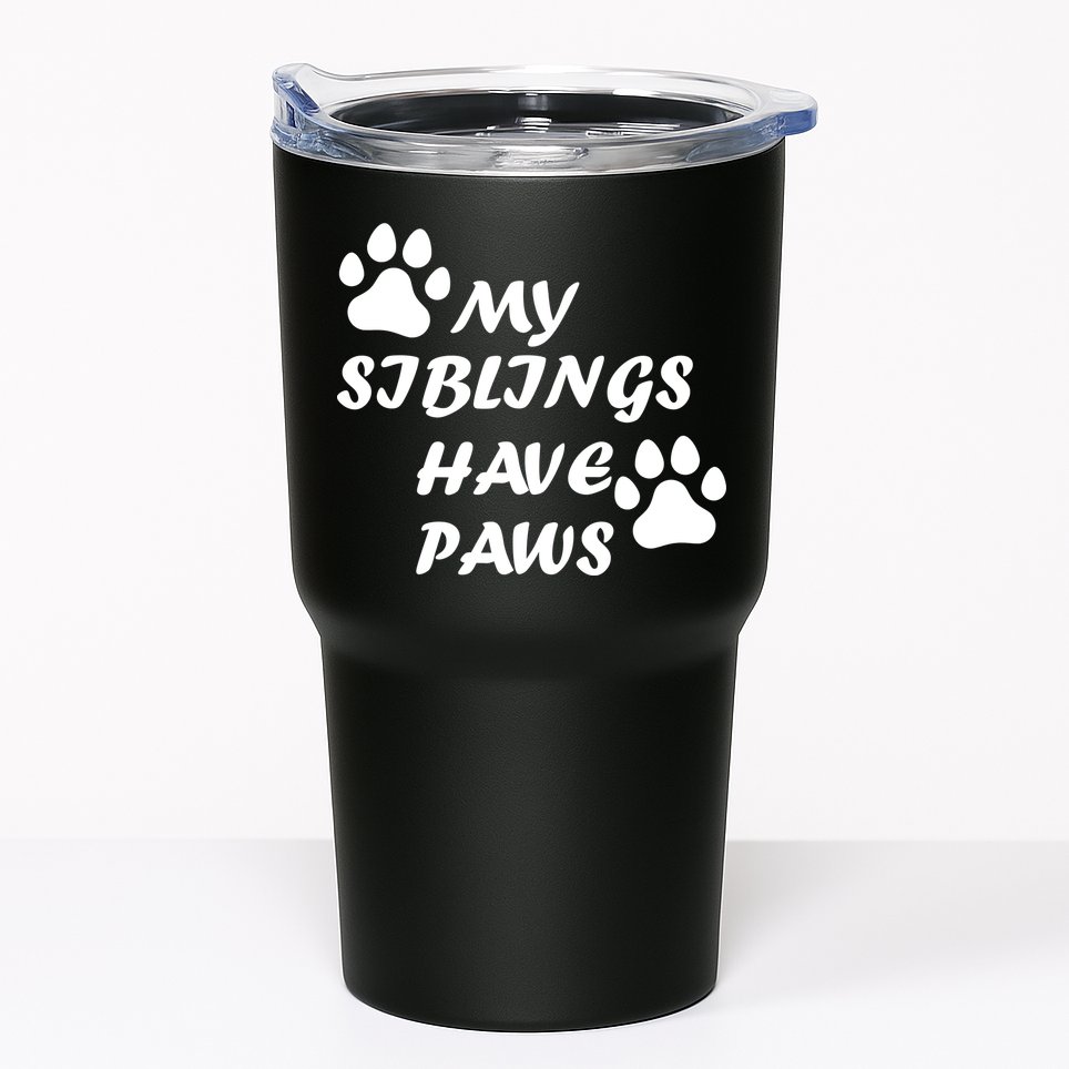 My Siblings Have Paws Tumbler