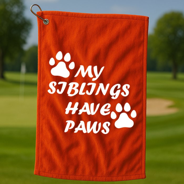 My Siblings Have Paws Golf Towel
