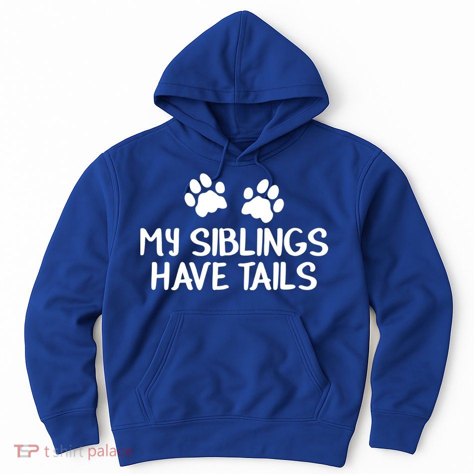 My Siblings Have Tails Hoodie
