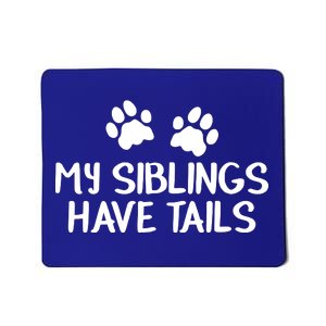 My Siblings Have Tails Mousepad