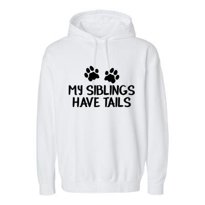 My Siblings Have Tails Garment-Dyed Fleece Hoodie