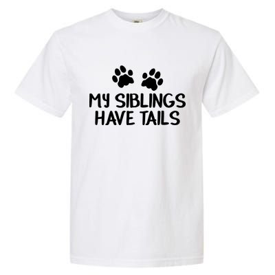 My Siblings Have Tails Garment-Dyed Heavyweight T-Shirt