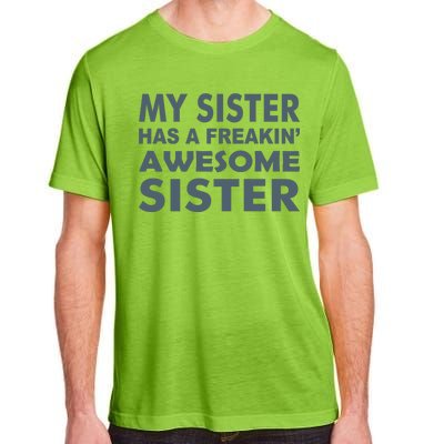 My Sister Has A Freakin Awesome Sister Adult ChromaSoft Performance T-Shirt