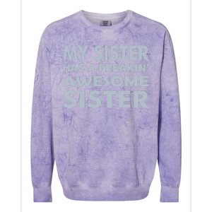 My Sister Has A Freakin Awesome Sister Colorblast Crewneck Sweatshirt