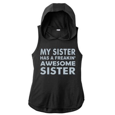 My Sister Has A Freakin Awesome Sister Ladies PosiCharge Tri-Blend Wicking Draft Hoodie Tank