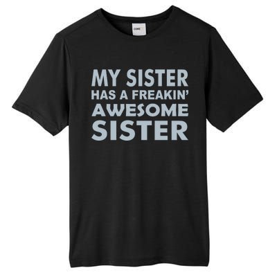 My Sister Has A Freakin Awesome Sister Tall Fusion ChromaSoft Performance T-Shirt