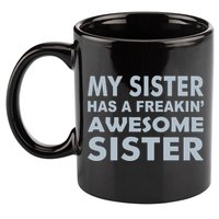 My Sister Has A Freakin Awesome Sister 11oz C Handle Ceramic Mug