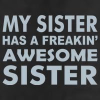 My Sister Has A Freakin Awesome Sister 11oz C Handle Ceramic Mug