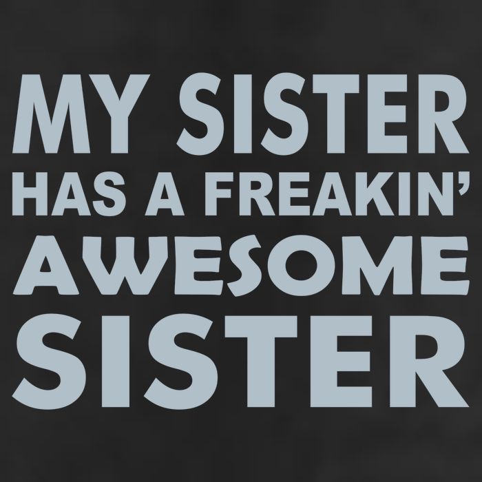 My Sister Has A Freakin Awesome Sister 11oz C Handle Ceramic Mug