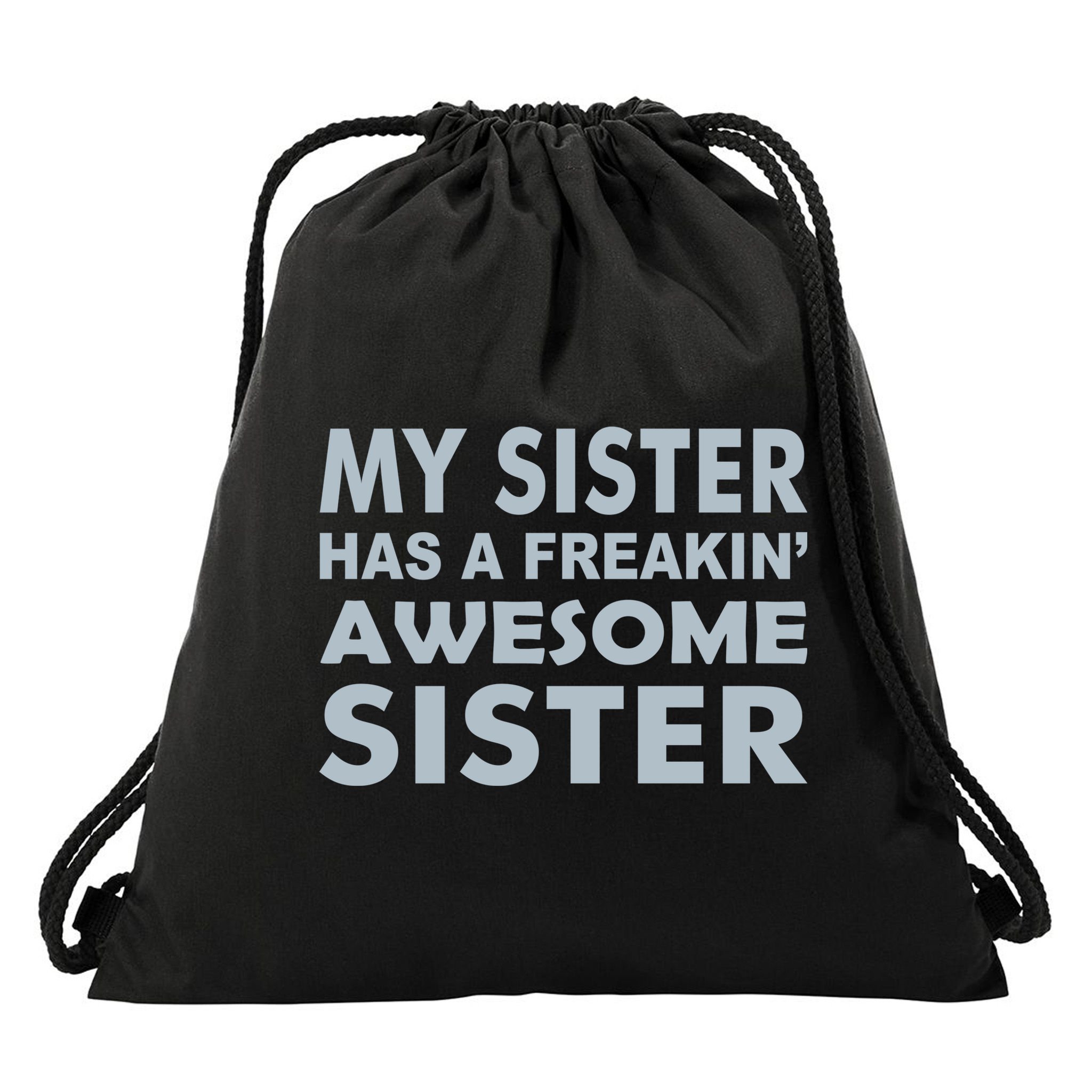 My Sister Has A Freakin Awesome Sister Drawstring Bag