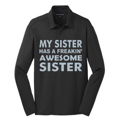 My Sister Has A Freakin Awesome Sister Silk Touch Performance Long Sleeve Polo