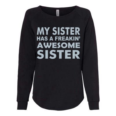 My Sister Has A Freakin Awesome Sister Womens California Wash Sweatshirt