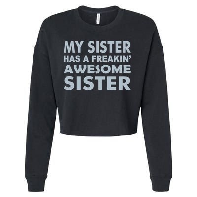 My Sister Has A Freakin Awesome Sister Cropped Pullover Crew