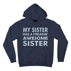 My Sister Has A Freakin Awesome Sister Hoodie