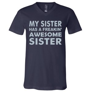 My Sister Has A Freakin Awesome Sister V-Neck T-Shirt