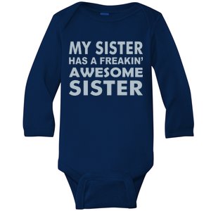 My Sister Has A Freakin Awesome Sister Baby Long Sleeve Bodysuit