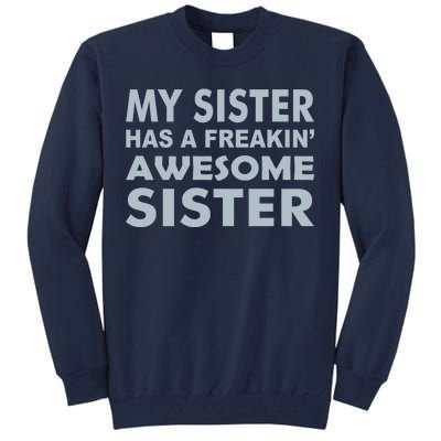 My Sister Has A Freakin Awesome Sister Tall Sweatshirt