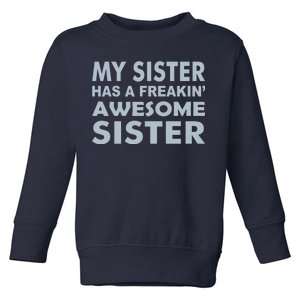 My Sister Has A Freakin Awesome Sister Toddler Sweatshirt