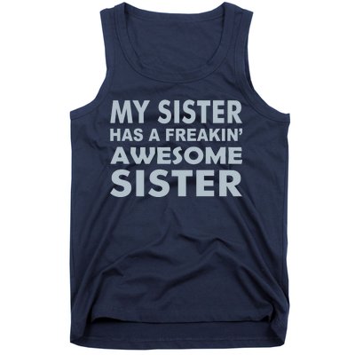 My Sister Has A Freakin Awesome Sister Tank Top