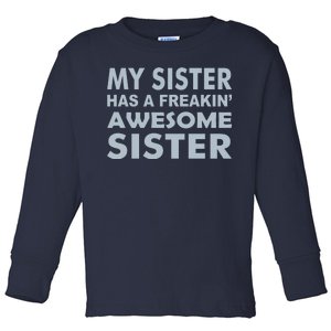 My Sister Has A Freakin Awesome Sister Toddler Long Sleeve Shirt