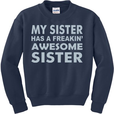 My Sister Has A Freakin Awesome Sister Kids Sweatshirt