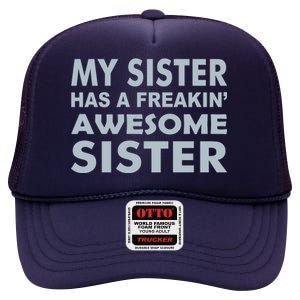 My Sister Has A Freakin Awesome Sister High Crown Mesh Back Trucker Hat