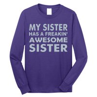 My Sister Has A Freakin Awesome Sister Long Sleeve Shirt