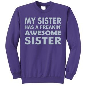 My Sister Has A Freakin Awesome Sister Sweatshirt